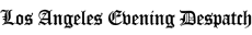 Los Angeles Evening Despatch